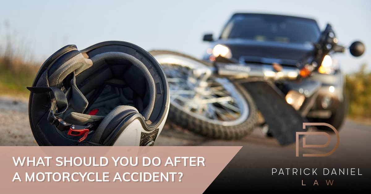 What To Do After A Motorcycle Accident | Patrick Daniel Law